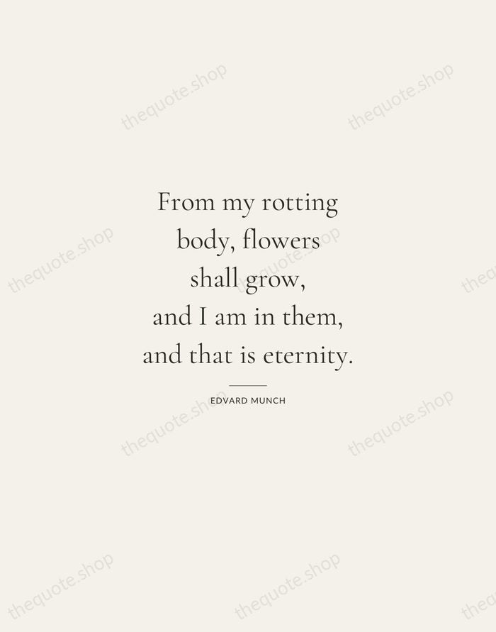From my rotting body, flowers shall grow, and I am in them… — Edvard Munch — Gallery Rule