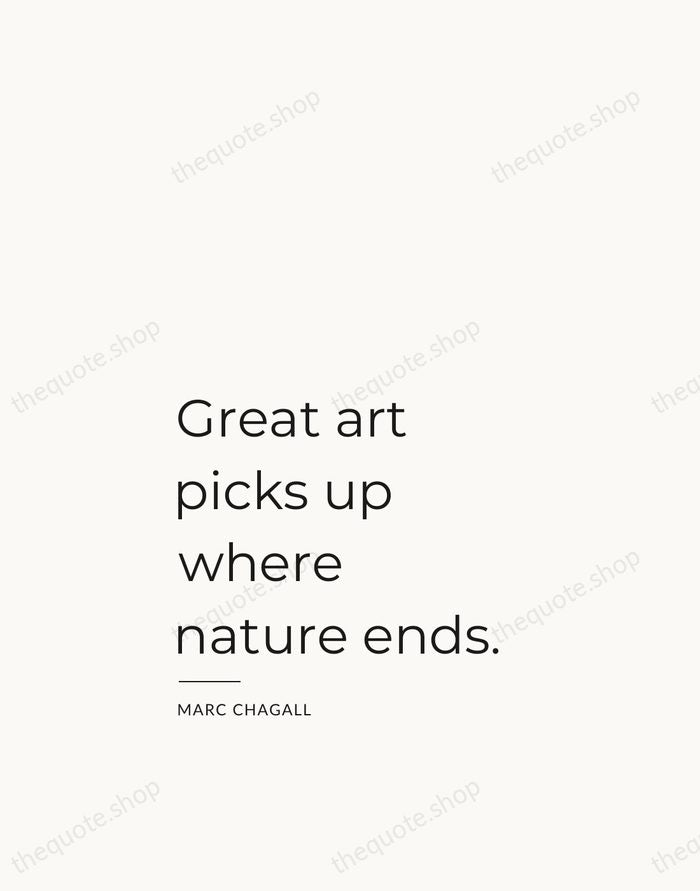 Great art picks up where nature ends. — Marc Chagall — Studio Left