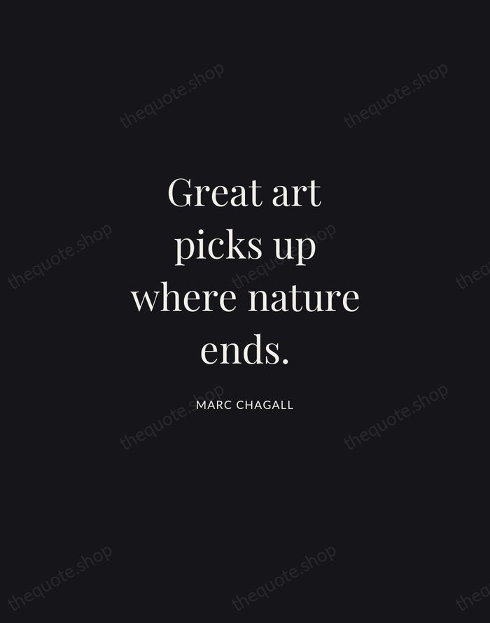 Great art picks up where nature ends. — Marc Chagall | Printable Wall Art — Midnight Serif