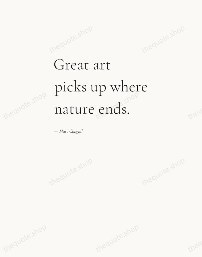 Great art picks up where nature ends. — Marc Chagall — Editorial Left Serif