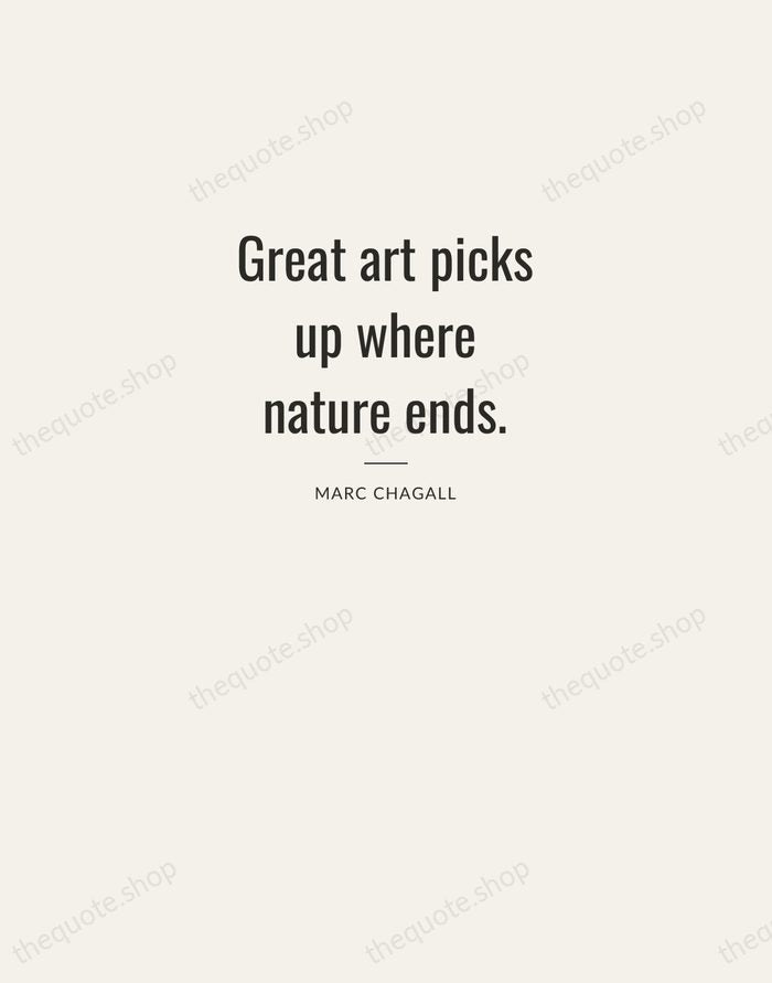 Great art picks up where nature ends. — Marc Chagall — Letterpress Caps