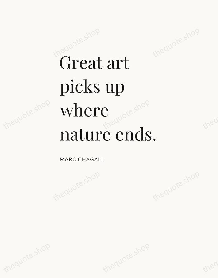 Great art picks up where nature ends. — Marc Chagall — Asymmetric Left