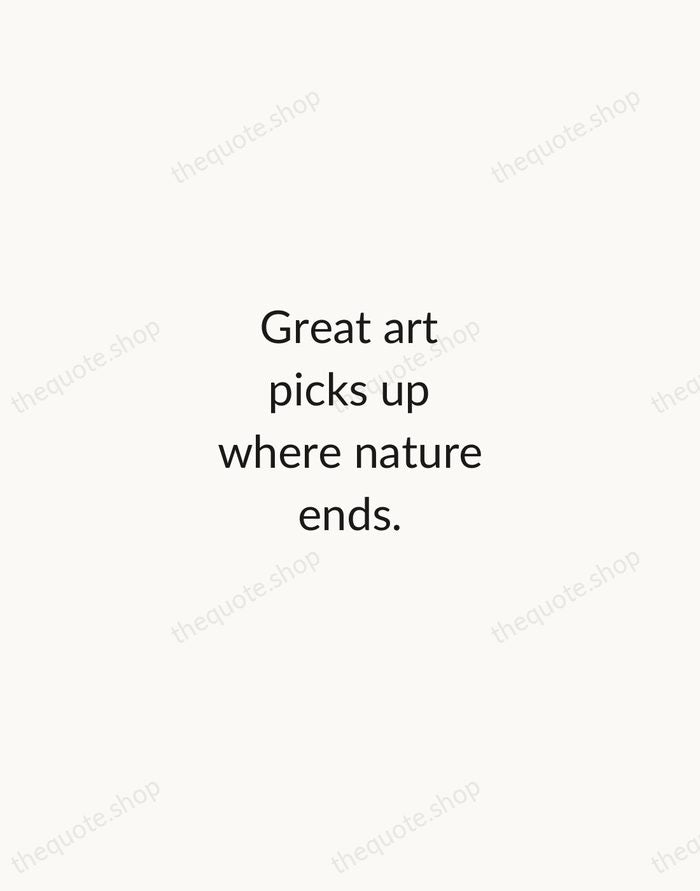 Great art picks up where nature ends. — Marc Chagall — Minimal Unsigned