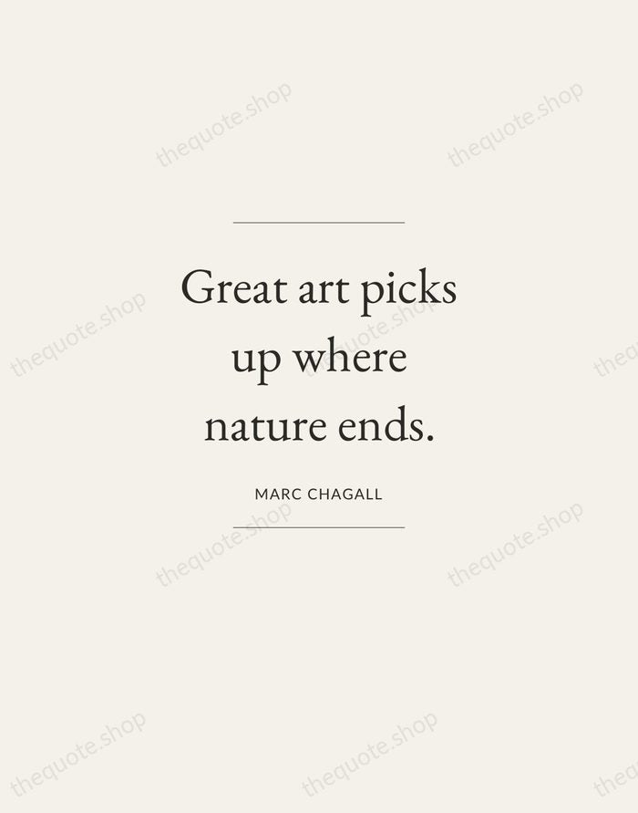 Great art picks up where nature ends. — Marc Chagall — Gallery Frame