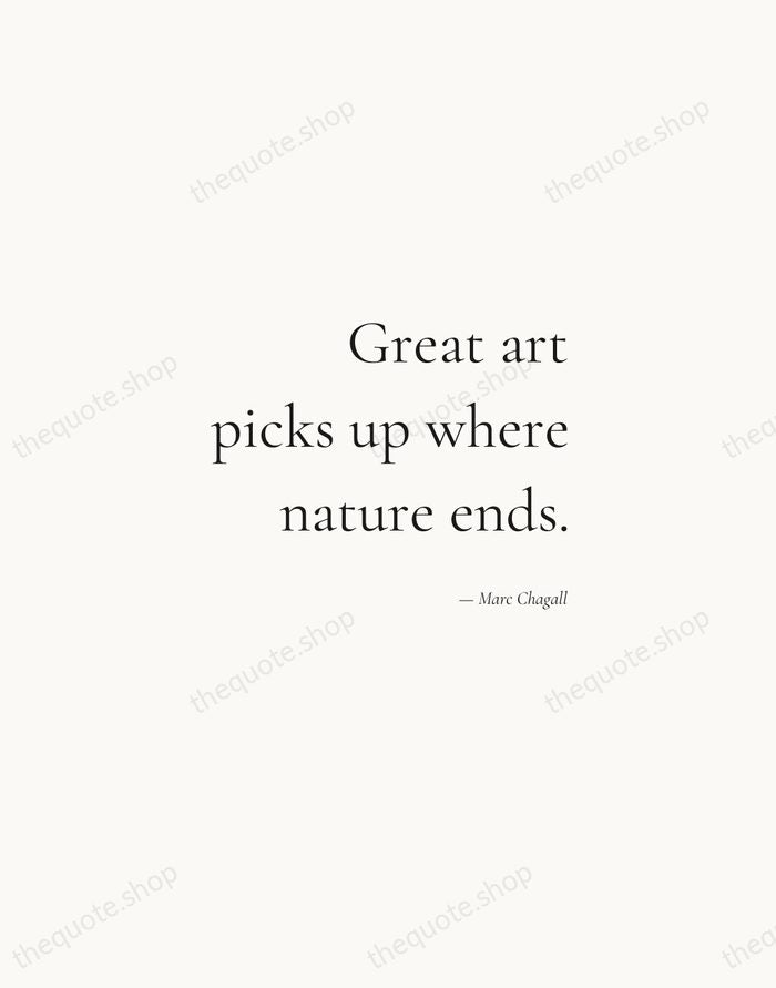 Great art picks up where nature ends. — Marc Chagall — Soft Serif Right