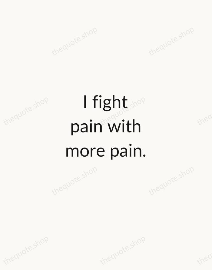 I fight pain with more pain. — Yayoi Kusama — Minimal Unsigned