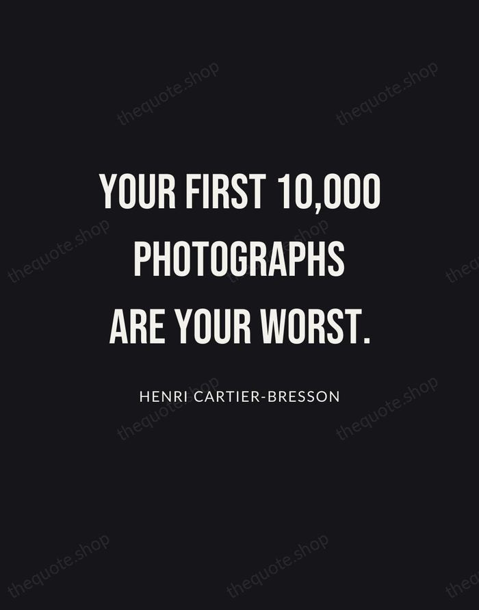 Your first 10,000 photographs are your worst. — Henri Cartier-Bresson | Printable Wall Art — Poster Condensed