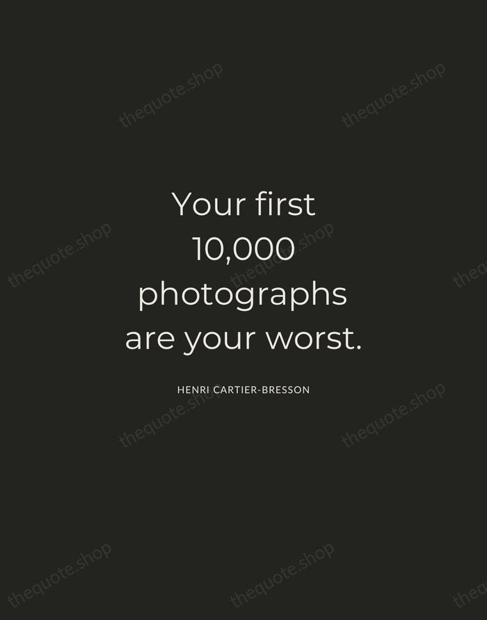 Your first 10,000 photographs are your worst. — Henri Cartier-Bresson — Charcoal Sans