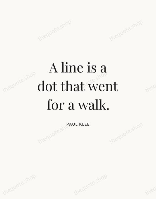 A line is a dot that went for a walk. — Paul Klee | Printable Wall Art — Atelier Serif