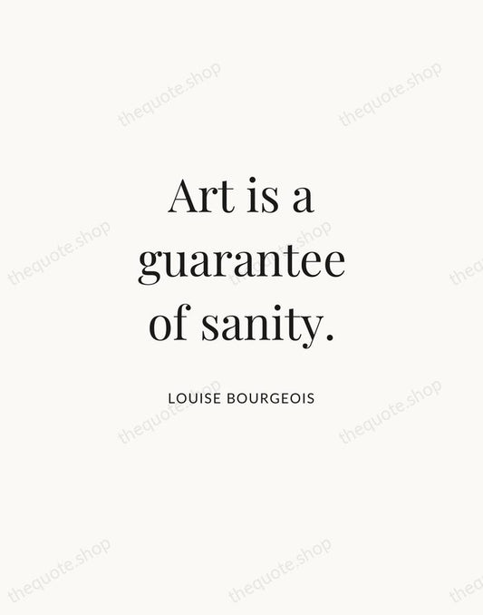 Art is a guarantee of sanity. — Louise Bourgeois | Printable Wall Art — Atelier Serif