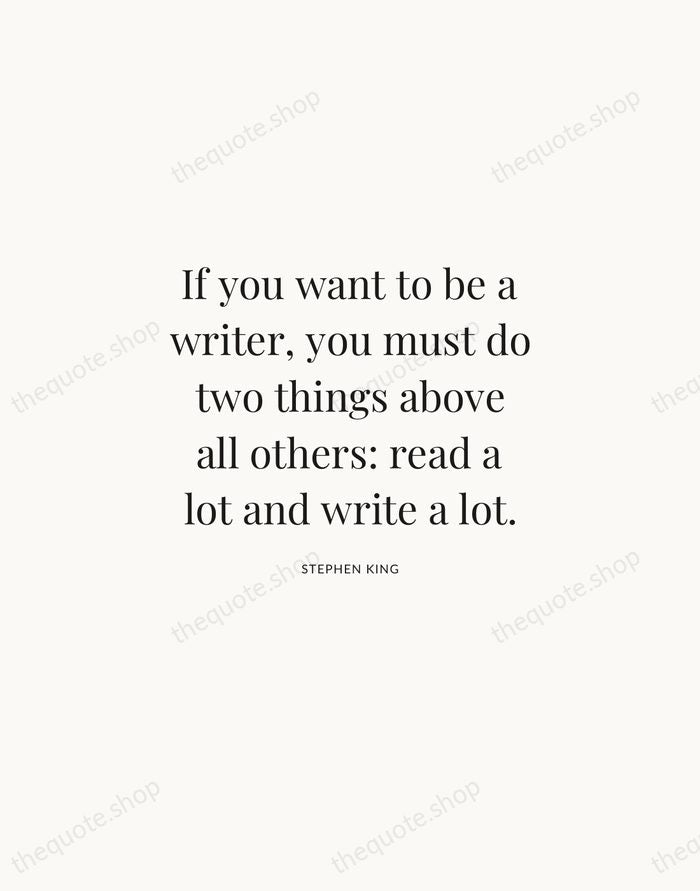 If you want to be a writer, you must do two things… — Stephen King | Printable Wall Art — Atelier Serif