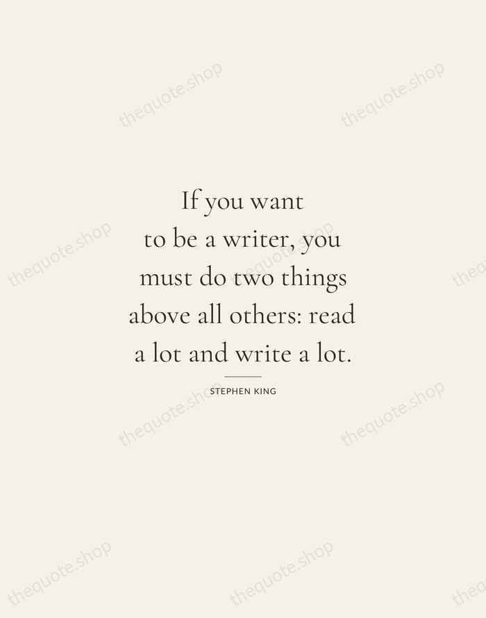 If you want to be a writer, you must do two things… — Stephen King — Gallery Rule