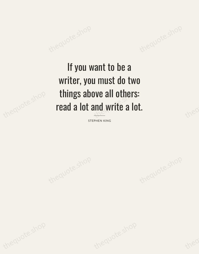 If you want to be a writer, you must do two things… — Stephen King — Letterpress Caps