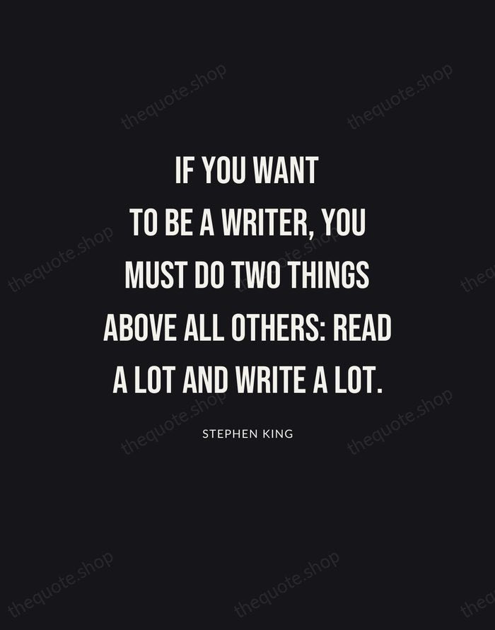 If you want to be a writer, you must do two things… — Stephen King | Printable Wall Art — Poster Condensed