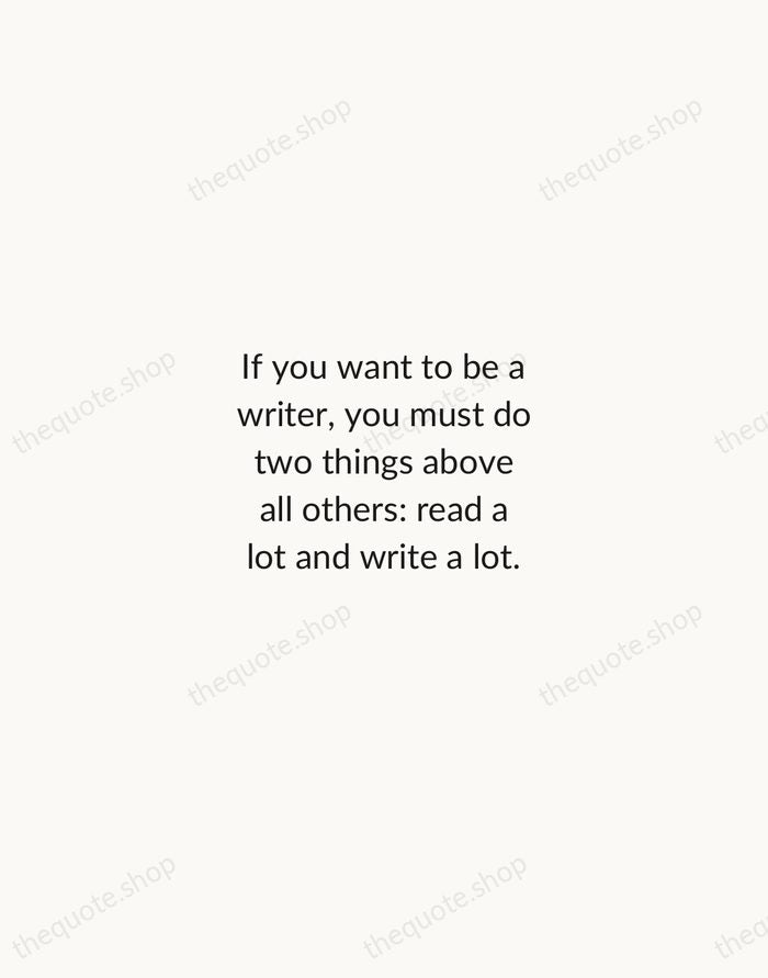 If you want to be a writer, you must do two things… — Stephen King — Minimal Unsigned