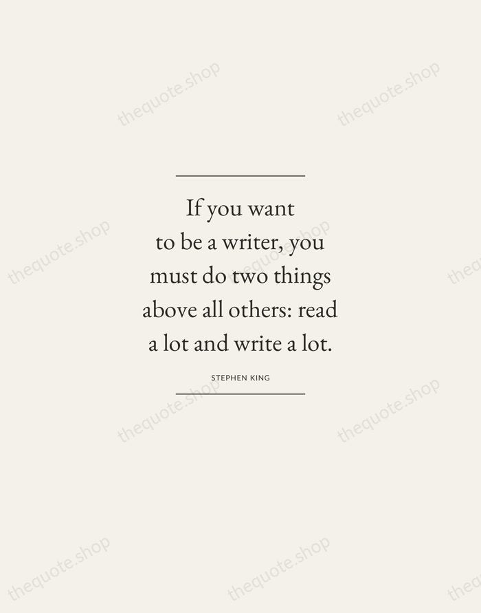 If you want to be a writer, you must do two things… — Stephen King — Gallery Frame