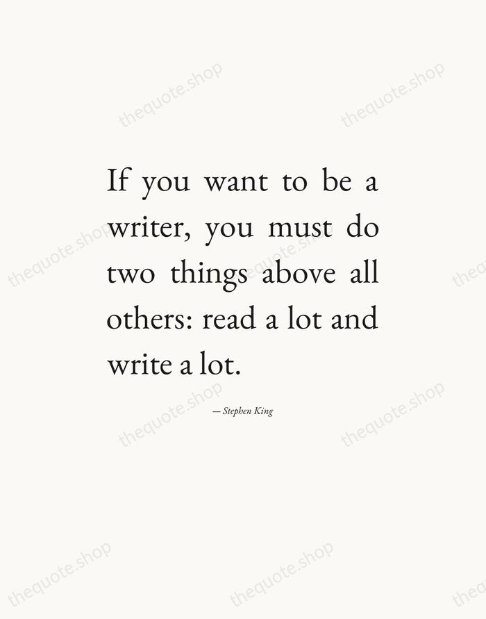 If you want to be a writer, you must do two things… — Stephen King — Editorial Justified