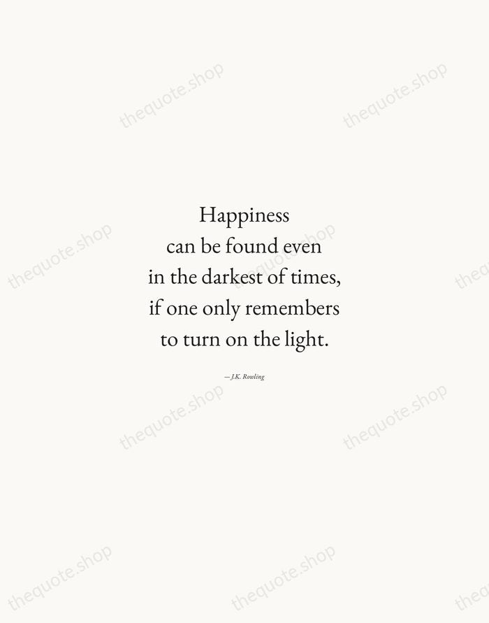 Happiness can be found even in the darkest of times, if one… — J.K. Rowling — Quiet Garamond