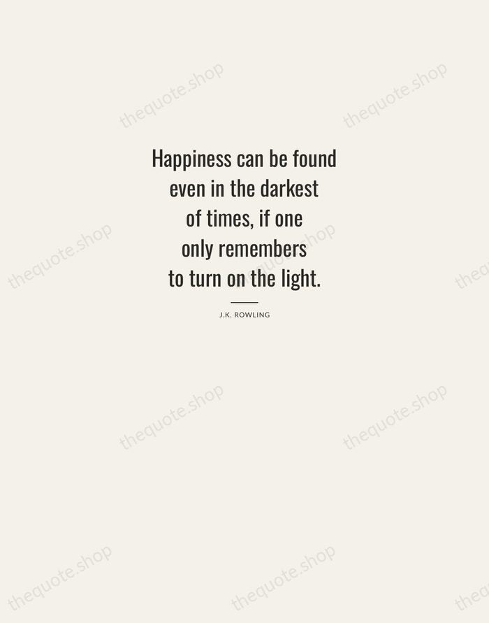 Happiness can be found even in the darkest of times, if one… — J.K. Rowling — Letterpress Caps
