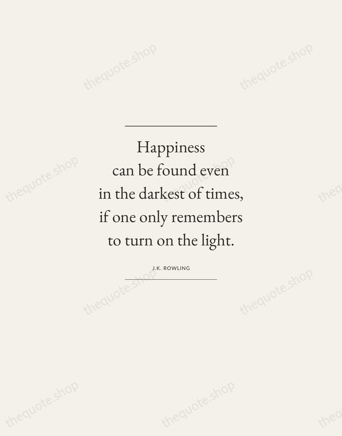 Happiness can be found even in the darkest of times, if one… — J.K. Rowling — Gallery Frame