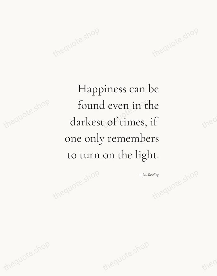 Happiness can be found even in the darkest of times, if one… — J.K. Rowling — Soft Serif Right