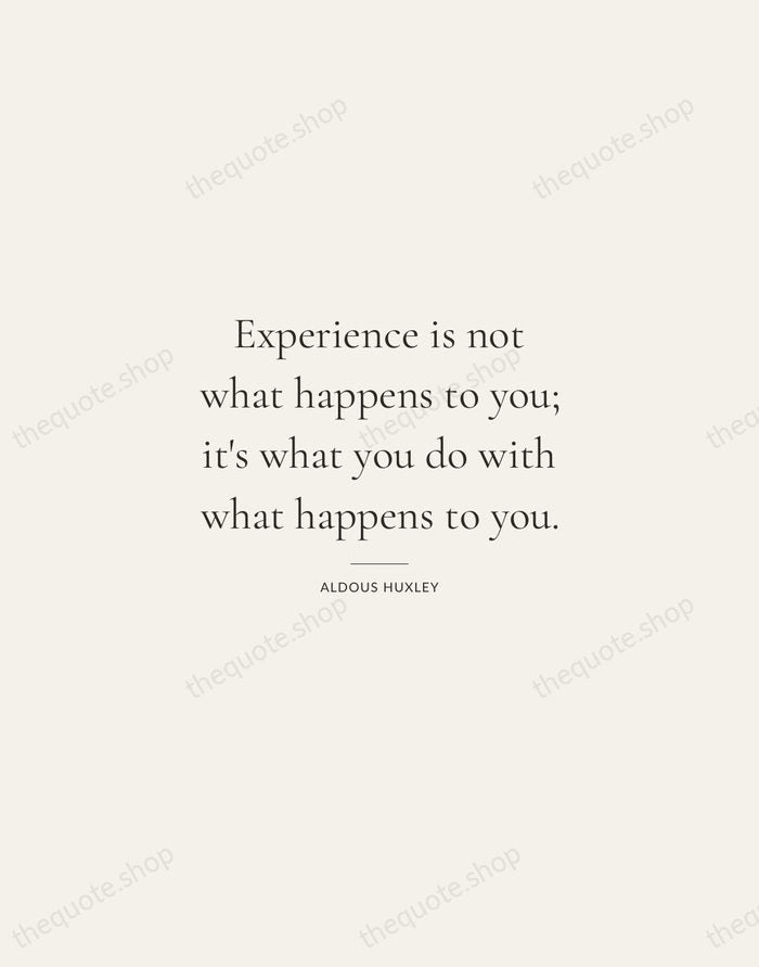 Experience is not what happens to you; it's what you do with… — Aldous Huxley — Gallery Rule