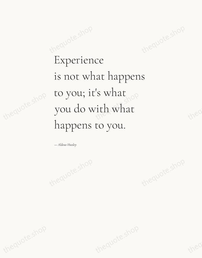 Experience is not what happens to you; it's what you do with… — Aldous Huxley — Editorial Left Serif