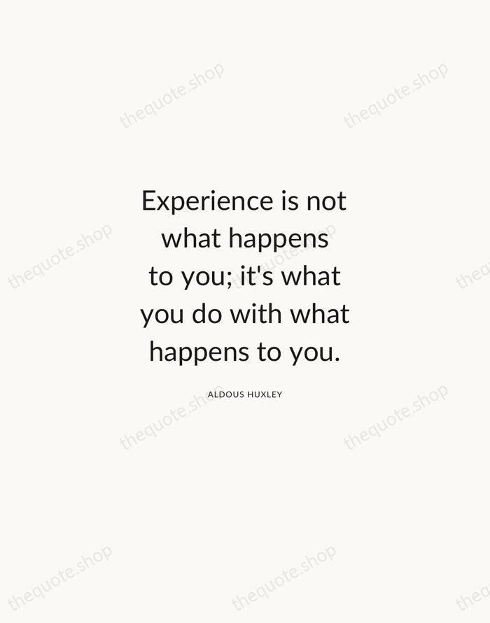Experience is not what happens to you; it's what you do with… — Aldous Huxley — Modern Sans Calm