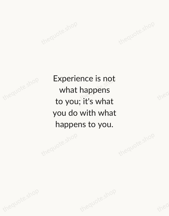 Experience is not what happens to you; it's what you do with… — Aldous Huxley — Minimal Unsigned