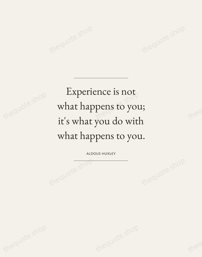 Experience is not what happens to you; it's what you do with… — Aldous Huxley — Gallery Frame