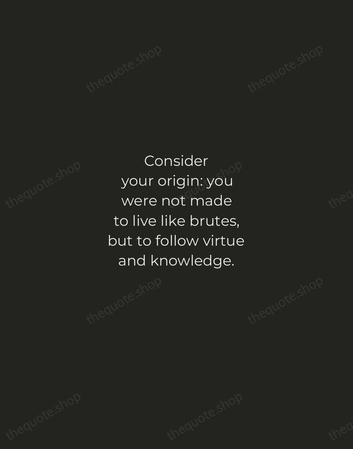 Consider your origin: you were not made to live like brutes, but… — Dante Alighieri — Tracked Caps Unsigned