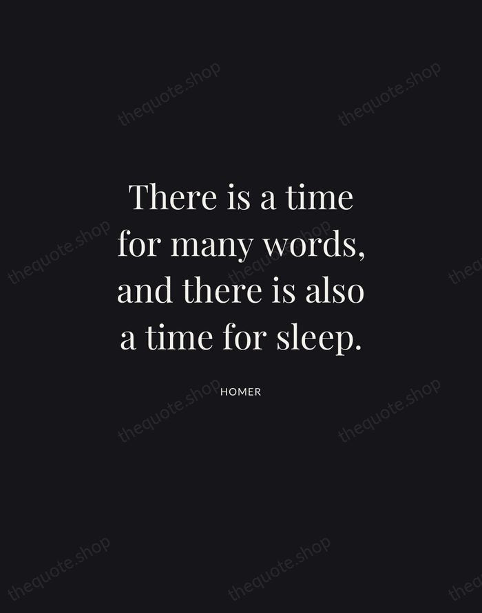 There is a time for many words, and there is also a… — Homer | Printable Wall Art — Midnight Serif