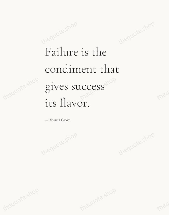 Failure is the condiment that gives success its flavor. — Truman Capote — Editorial Left Serif