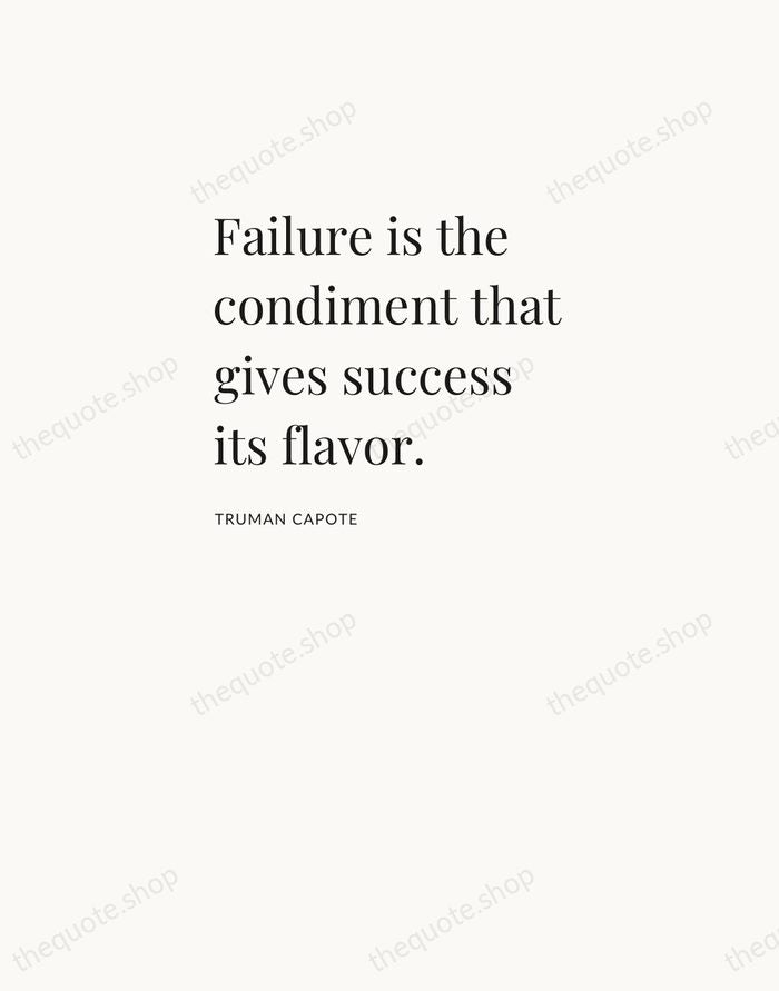 Failure is the condiment that gives success its flavor. — Truman Capote — Asymmetric Left