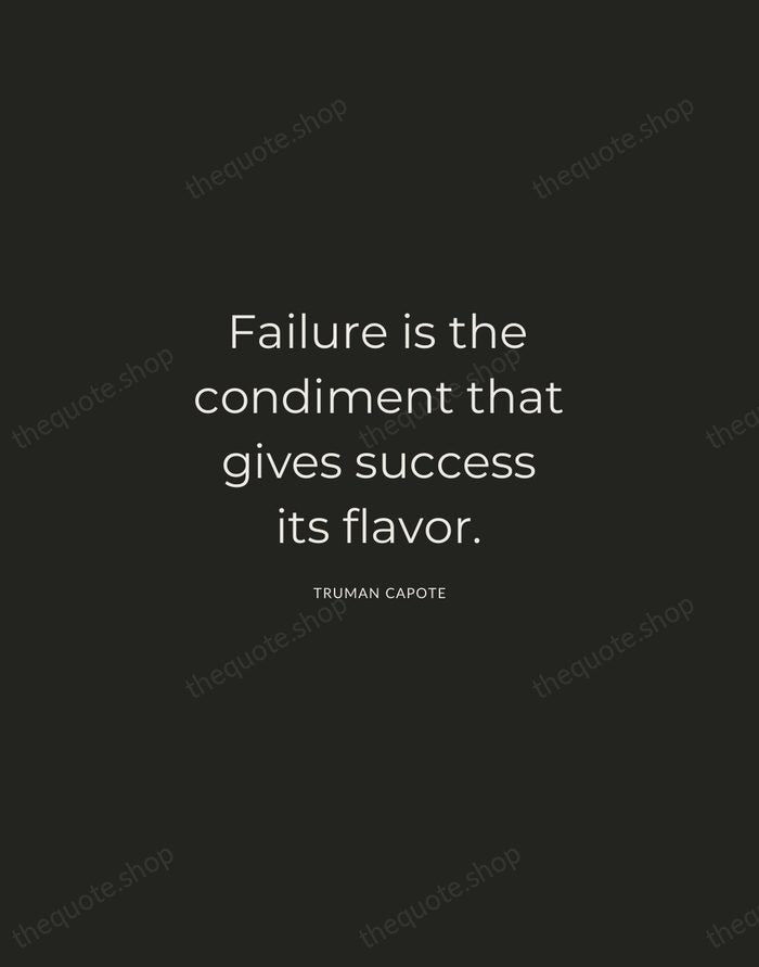 Failure is the condiment that gives success its flavor. — Truman Capote — Charcoal Sans