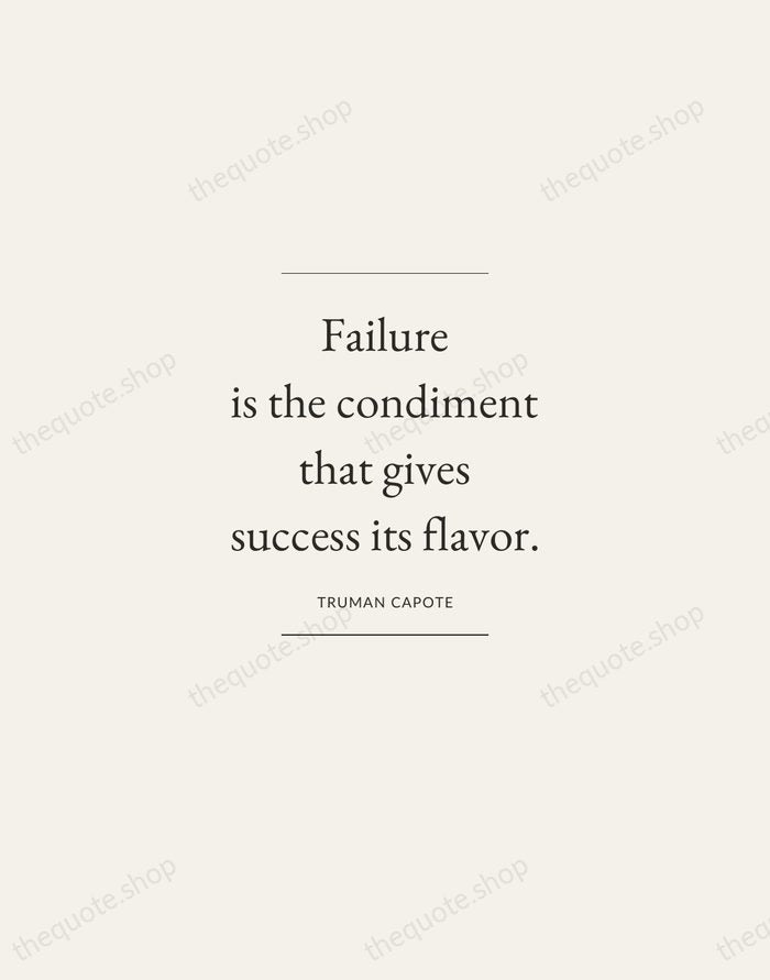 Failure is the condiment that gives success its flavor. — Truman Capote — Gallery Frame
