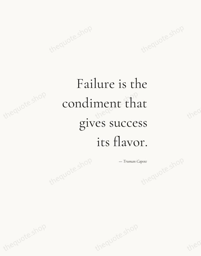Failure is the condiment that gives success its flavor. — Truman Capote — Soft Serif Right