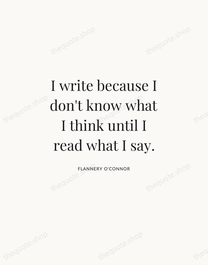 I write because I don't know what I think until I read… — Flannery O'Connor | Printable Wall Art — Atelier Serif