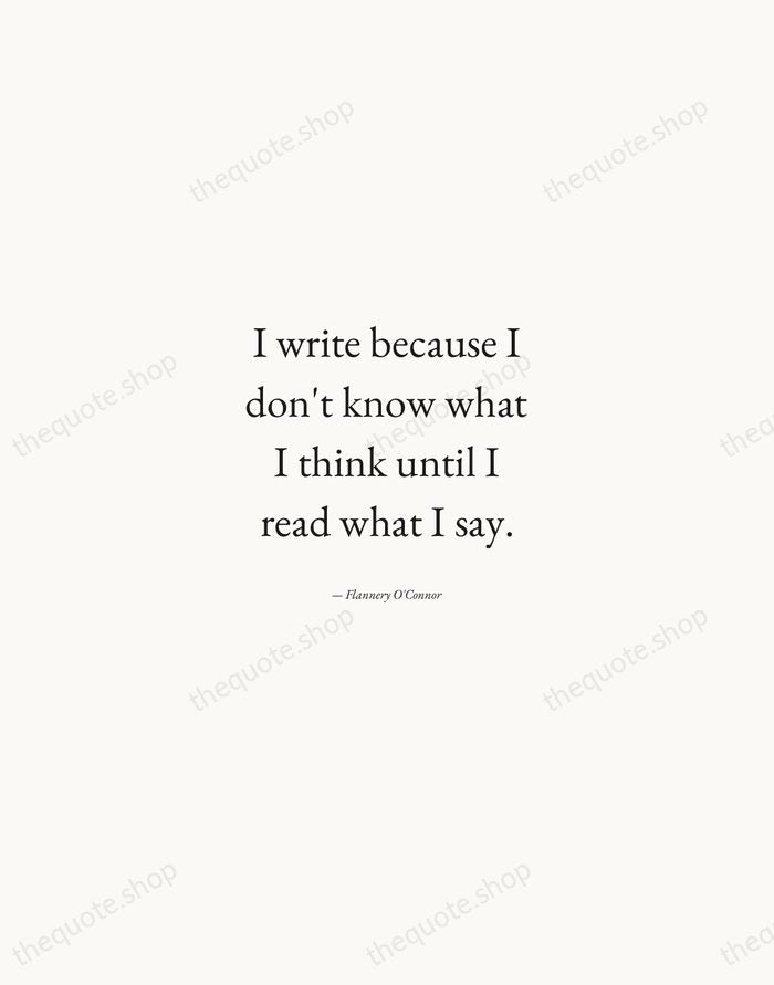 I write because I don't know what I think until I read… — Flannery O'Connor — Quiet Garamond
