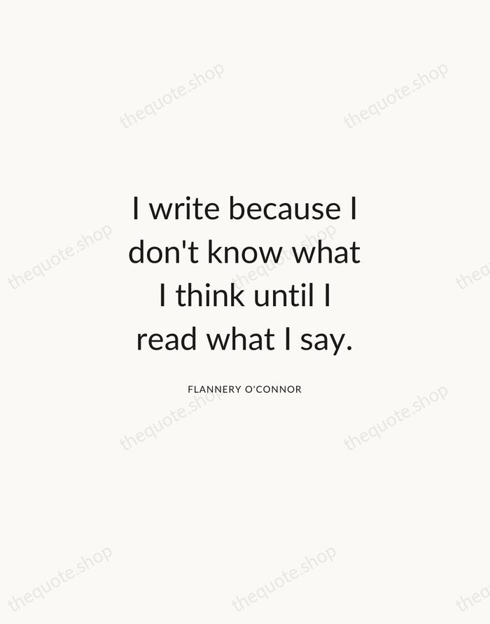 I write because I don't know what I think until I read… — Flannery O'Connor — Modern Sans Calm