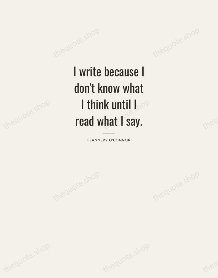 I write because I don't know what I think until I read… — Flannery O'Connor — Letterpress Caps