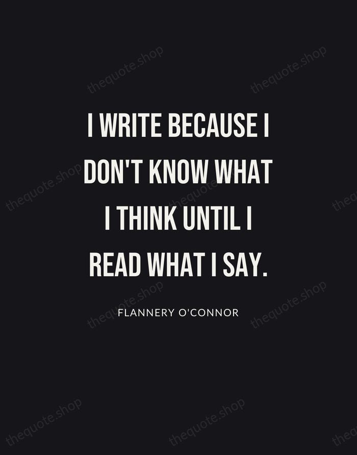 I write because I don't know what I think until I read… — Flannery O'Connor | Printable Wall Art — Poster Condensed