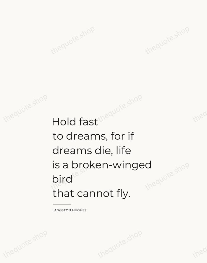 Hold fast to dreams, for if dreams die, life is a broken-winged… — Langston Hughes — Studio Left