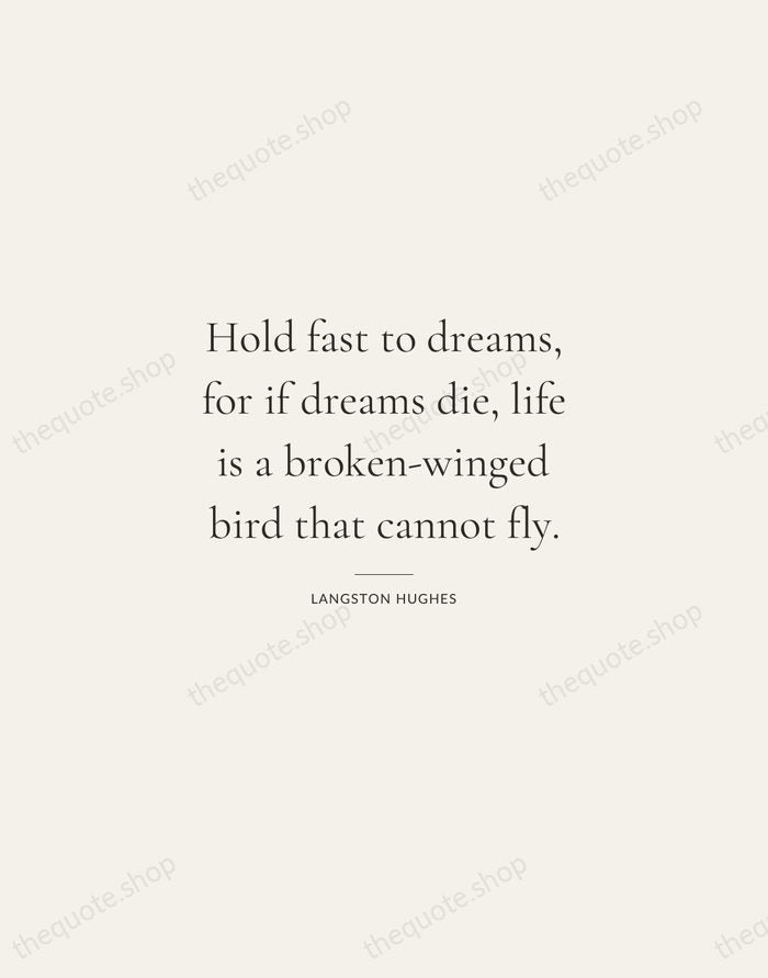 Hold fast to dreams, for if dreams die, life is a broken-winged… — Langston Hughes — Gallery Rule