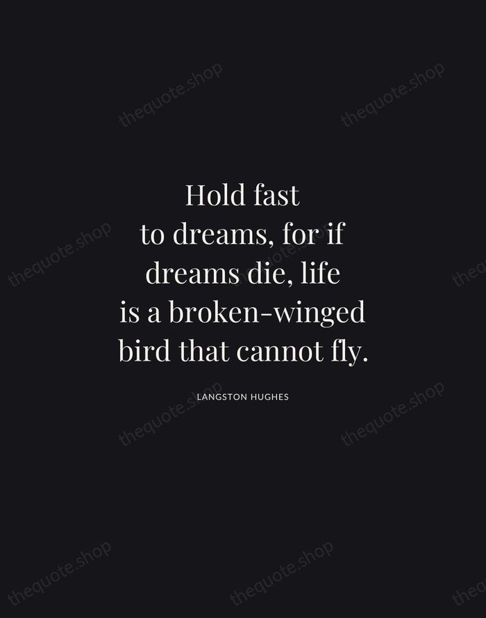 Hold fast to dreams, for if dreams die, life is a broken-winged… — Langston Hughes | Printable Wall Art — Midnight Serif