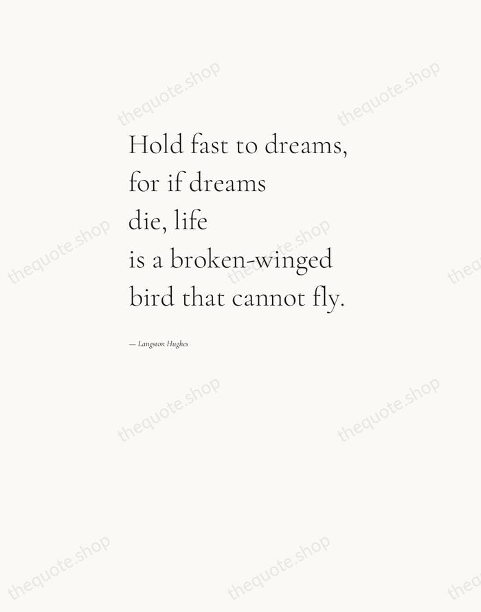 Hold fast to dreams, for if dreams die, life is a broken-winged… — Langston Hughes — Editorial Left Serif
