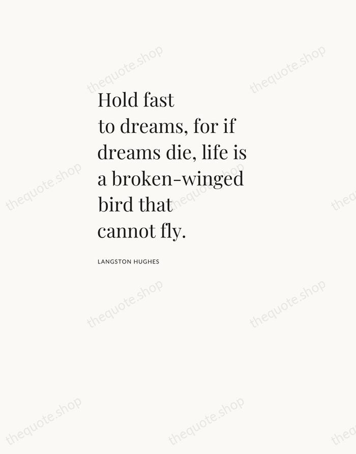 Hold fast to dreams, for if dreams die, life is a broken-winged… — Langston Hughes — Asymmetric Left