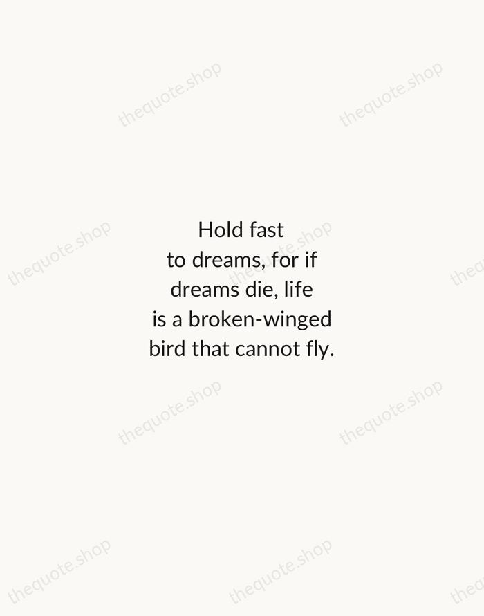Hold fast to dreams, for if dreams die, life is a broken-winged… — Langston Hughes — Minimal Unsigned