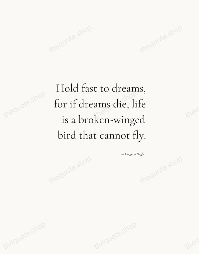 Hold fast to dreams, for if dreams die, life is a broken-winged… — Langston Hughes — Soft Serif Right