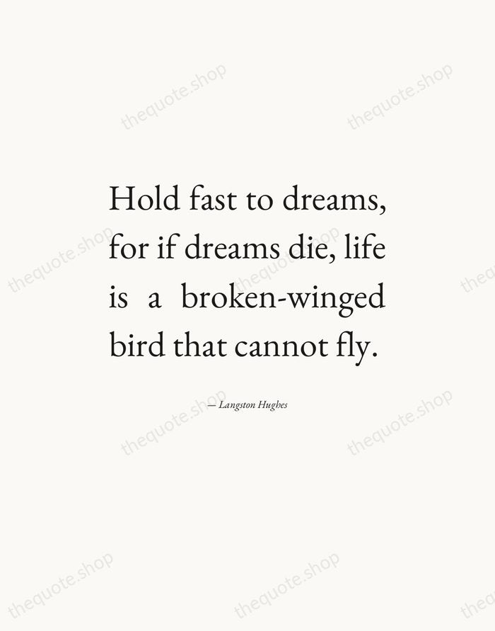Hold fast to dreams, for if dreams die, life is a broken-winged… — Langston Hughes — Editorial Justified
